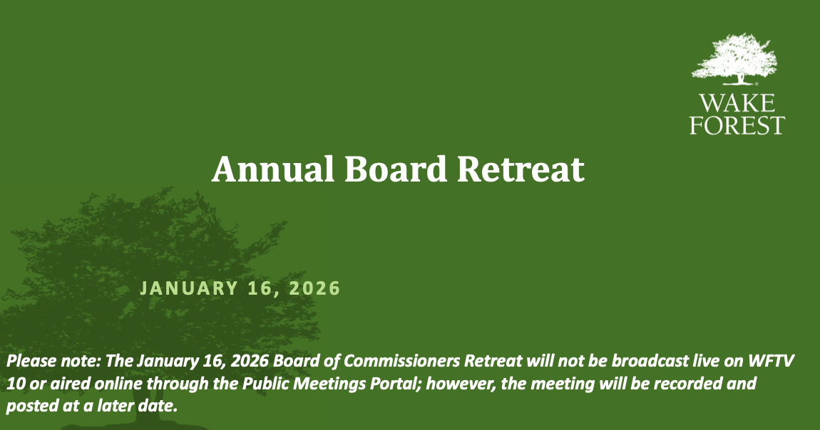 A presentation slide from the Town of Wake Forest titled "Annual Board Retreat" dated January 16, 2026. A notice at the bottom states that the meeting will not be broadcast live on WFTV 10 or the Public Meetings Portal but will be recorded and posted at a later date. A presentation slide from the Town of Wake Forest titled "Annual Board Retreat" dated January 16, 2026. A notice at the bottom states that the meeting will not be broadcast live on WFTV 10 or the Public Meetings Portal but will be recorded and posted at a later date.