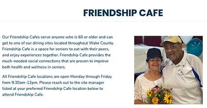 A webpage graphic for 'Friendship Cafe' from Meals on Wheels Wake County. The text states that Friendship Cafes serve anyone who is 60 or older and are a space for seniors to eat, enjoy experiences, and improve both health and wellness. All locations are open Monday through Friday from 9:30 AM to 12 PM. An image shows a smiling older couple, a woman holding flowers and a man wearing a white collared shirt, standing side-by-side.