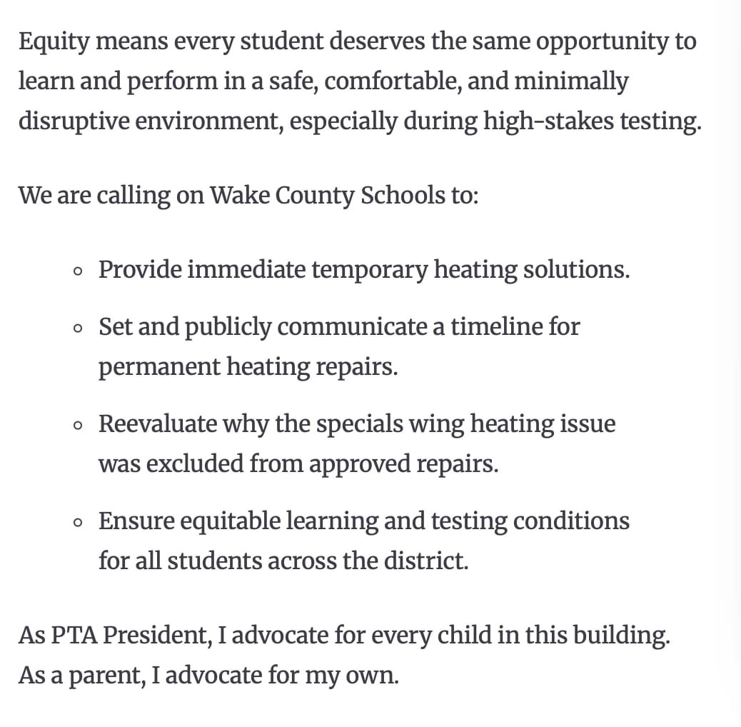 Screenshot of a petition text addressing Wake County Schools regarding heating issues. The text begins by stating that equity requires a "safe, comfortable, and minimally disruptive environment." It lists four specific demands: provide immediate temporary heating solutions, publicly communicate a timeline for permanent repairs, reevaluate why the "specials wing heating issue" was excluded from approved repairs, and ensure equitable learning conditions for all students. The text concludes with the statement: "As PTA President, I advocate for every child in this building. As a parent, I advocate for my own."