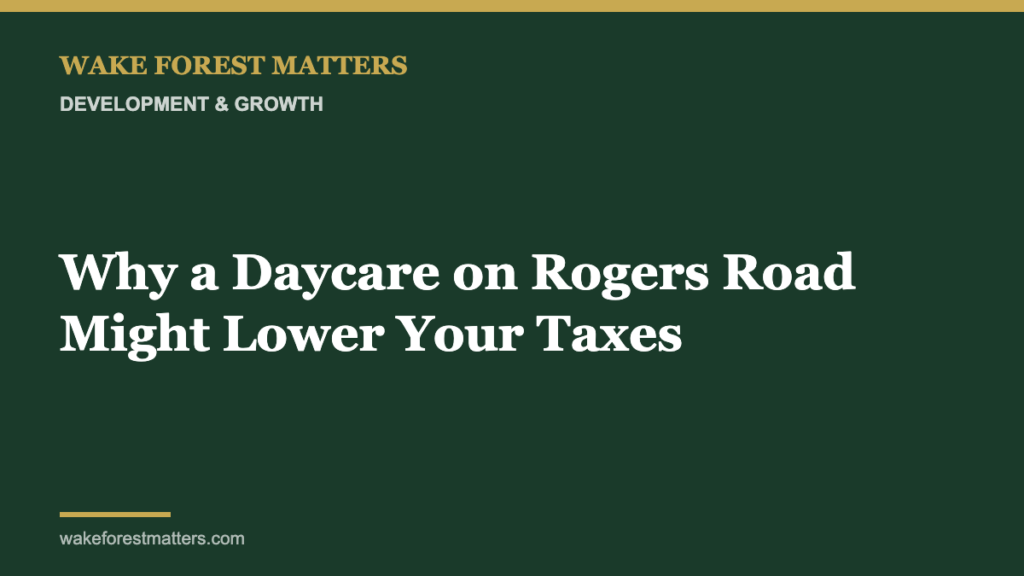 Why a Daycare on Rogers Road Might Lower Your Taxes - Wake Forest Matters