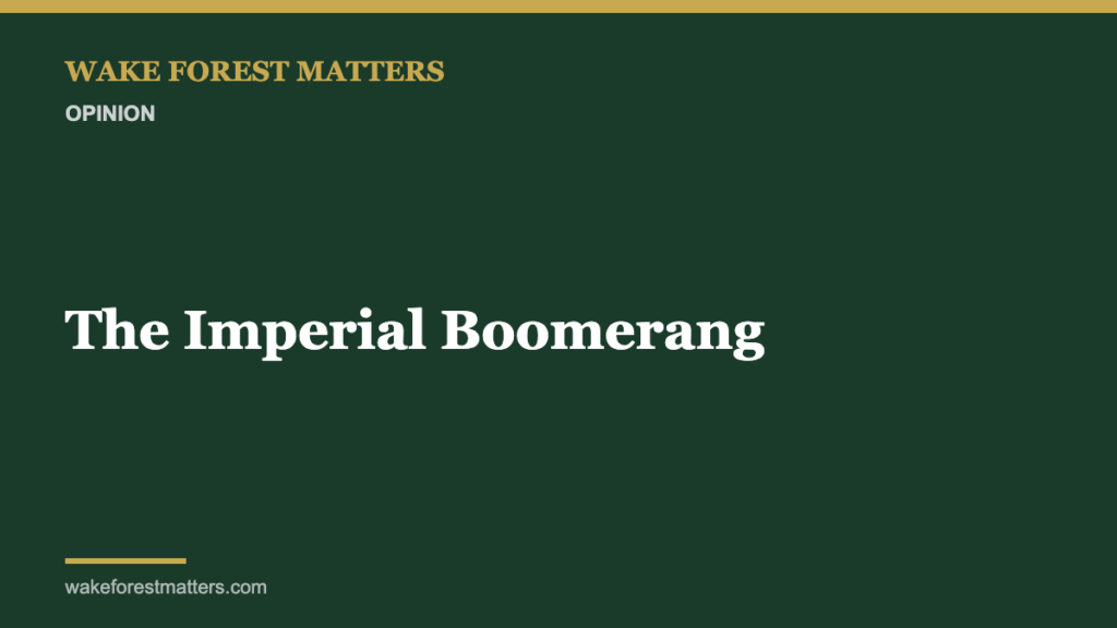 The Imperial Boomerang - Wake Forest Matters