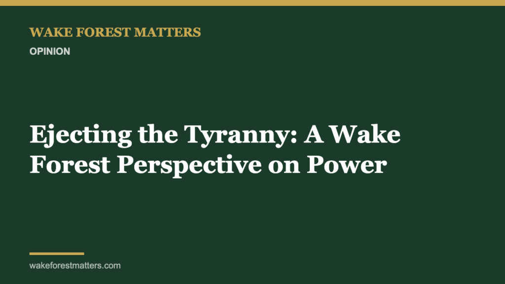 Ejecting the Tyranny: A Wake Forest Perspective on Power - Wake Forest Matters