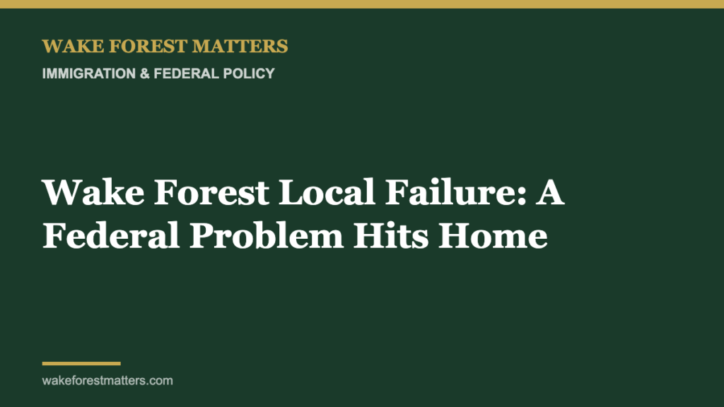 Wake Forest Local Failure: A Federal Problem Hits Home - Wake Forest Matters