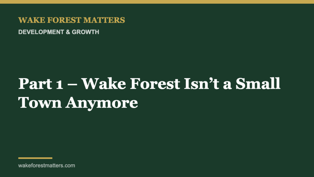 Part 1 – Wake Forest Isn’t a Small Town Anymore - Wake Forest Matters