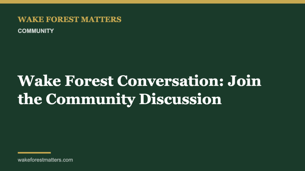 Wake Forest Conversation: Join the Community Discussion - Wake Forest Matters