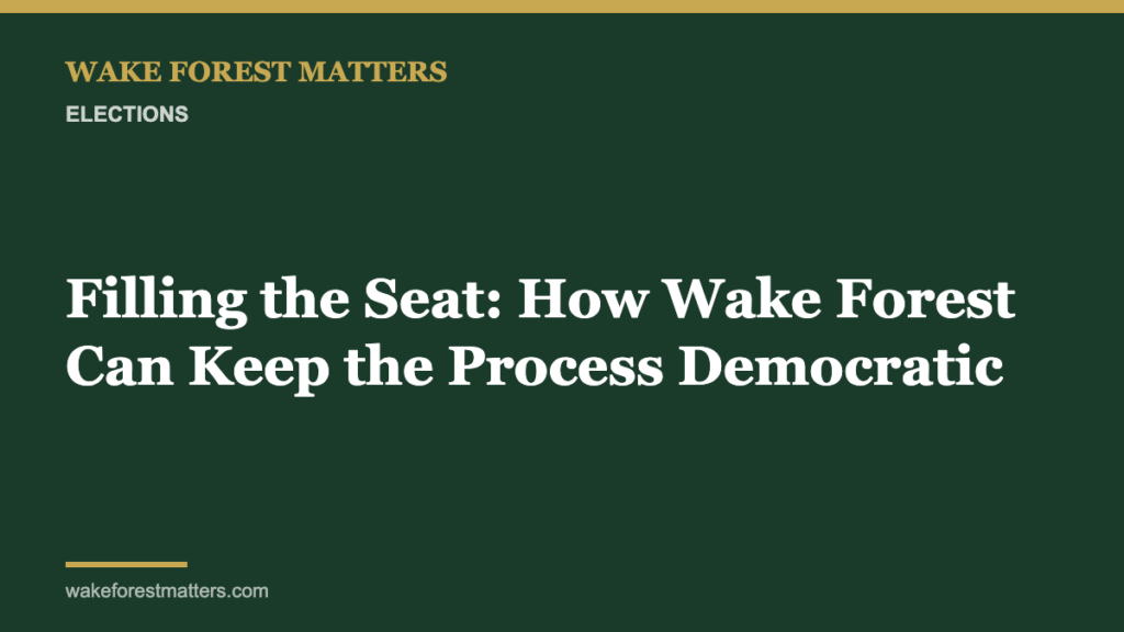 Filling the Seat: How Wake Forest Can Keep the Process Democratic - Wake Forest Matters