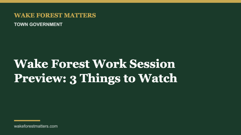 Wake Forest Work Session Preview: 3 Things to Watch - Wake Forest Matters