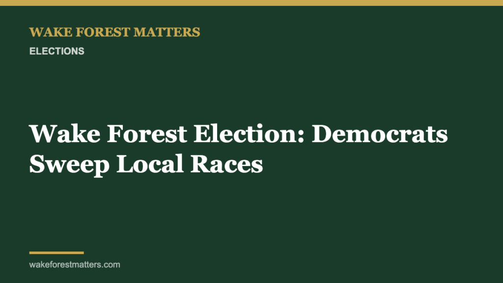 Wake Forest Election: Democrats Sweep Local Races - Wake Forest Matters