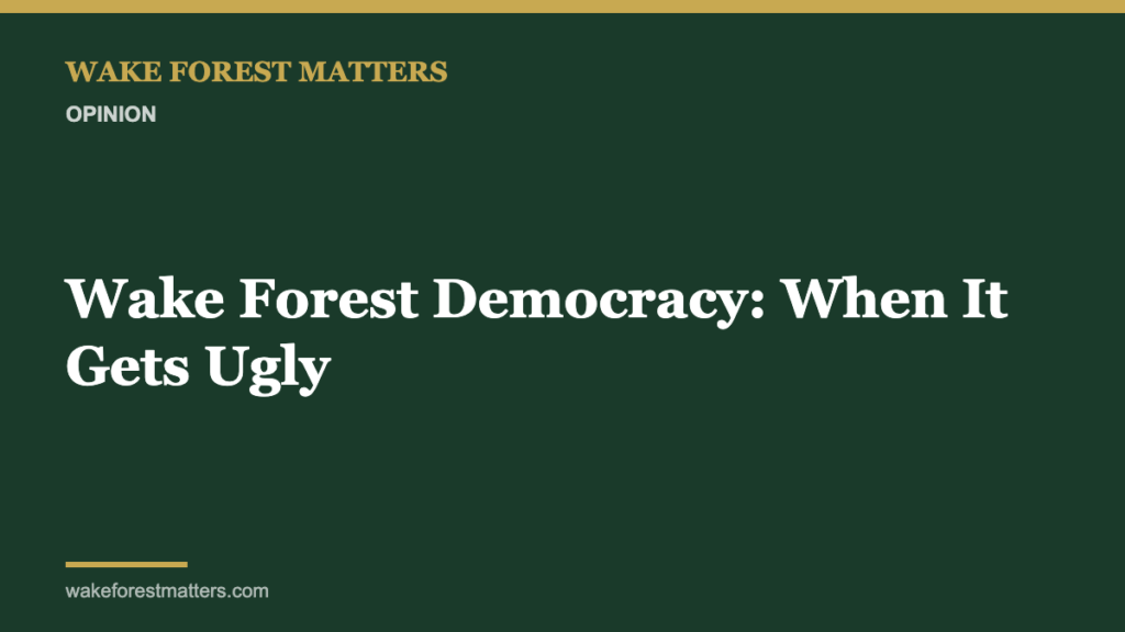 Wake Forest Democracy: When It Gets Ugly - Wake Forest Matters