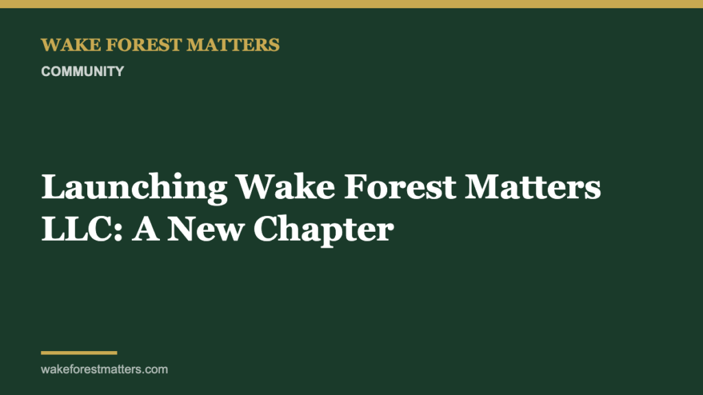 Launching Wake Forest Matters LLC: A New Chapter - Wake Forest Matters