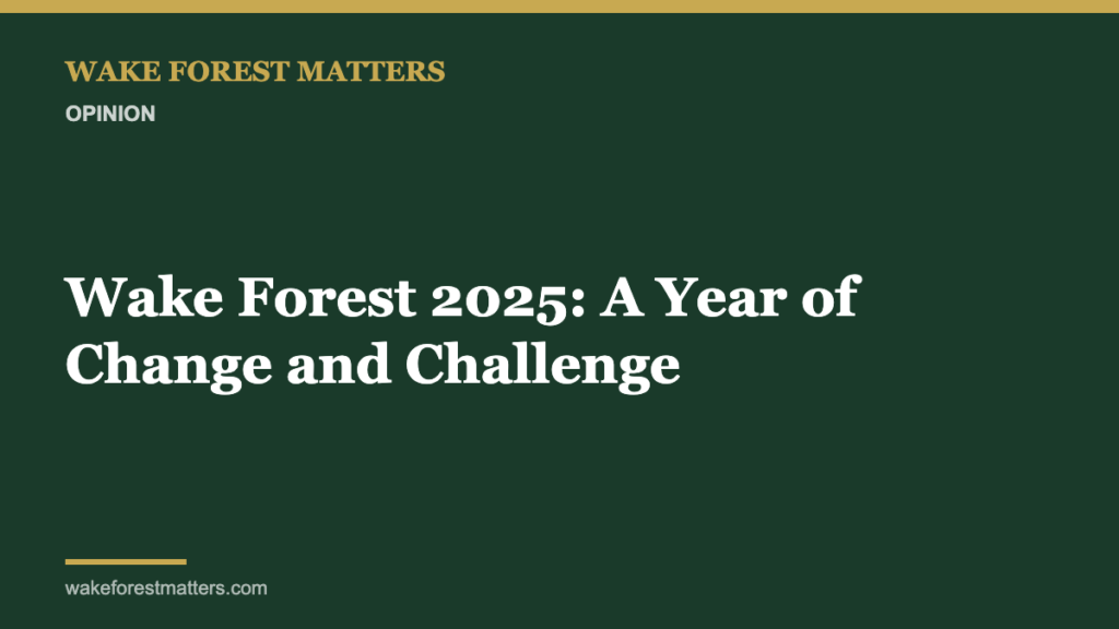 Wake Forest 2025: A Year of Change and Challenge - Wake Forest Matters