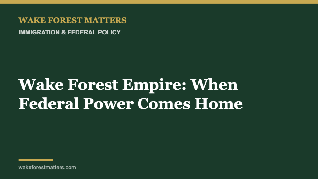 Wake Forest Empire: When Federal Power Comes Home - Wake Forest Matters