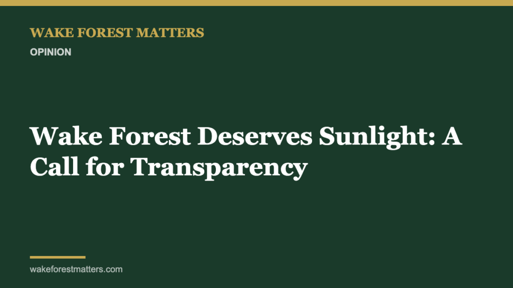 Wake Forest Deserves Sunlight: A Call for Transparency - Wake Forest Matters