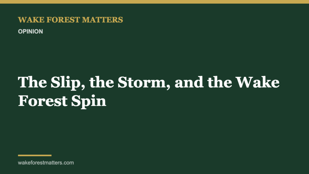 The Slip, the Storm, and the Wake Forest Spin - Wake Forest Matters