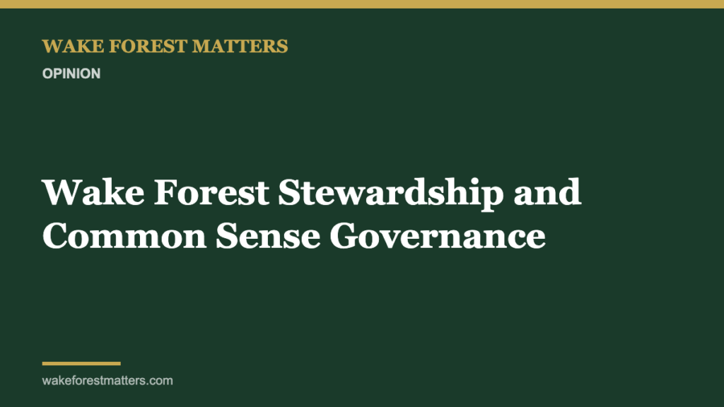 Wake Forest Stewardship and Common Sense Governance - Wake Forest Matters
