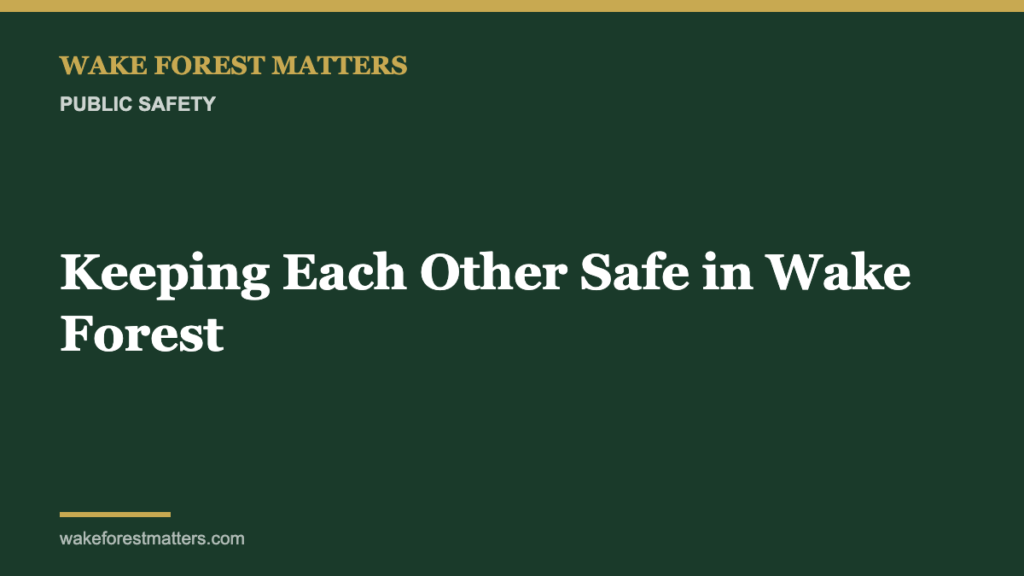 Keeping Each Other Safe in Wake Forest - Wake Forest Matters