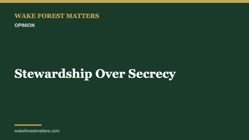 Stewardship Over Secrecy - Wake Forest Matters
