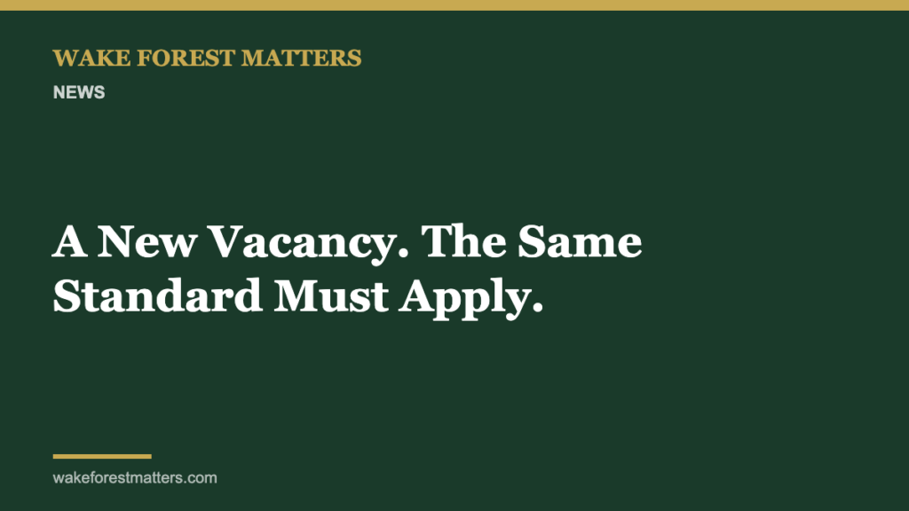 A New Vacancy. The Same Standard Must Apply. - Wake Forest Matters