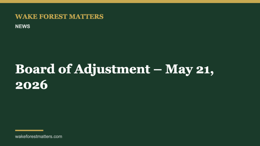 Board of Adjustment – May 21, 2026 - Wake Forest Matters
