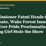 Commissioner Fatmi Heads to the NC Senate, Wake Forest Issues Pride Proclamation, and a Young Girl Stole the Show Commissioner Fatmi Heads to the NC Senate, Wake Forest Issues First-Ever Pride Proclamation, and a Young Girl Stole the Show - Wake Forest Matters