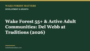 Wake Forest 55+ & Active Adult Communities: Del Webb at Traditions (2026) - Wake Forest Matters