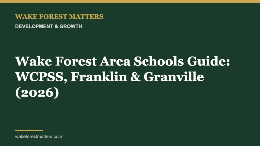 Wake Forest Area Schools Guide: WCPSS, Franklin & Granville (2026) - Wake Forest Matters