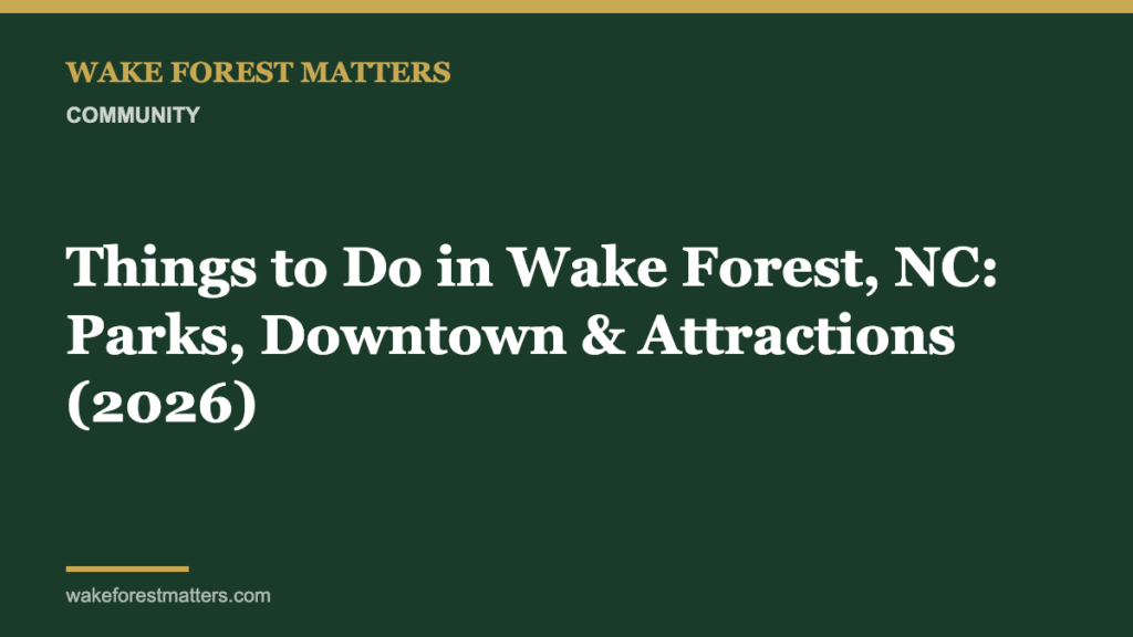 Things to Do in Wake Forest, NC: Parks, Downtown & Attractions (2026) - Wake Forest Matters